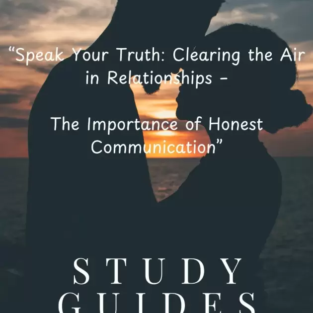 Speak Your Truth: Clearing the Air in Relationships - The Importance of Honest Communication